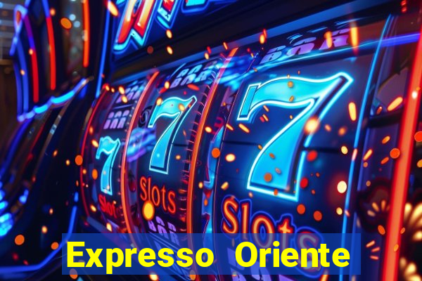 Expresso Oriente rota atual